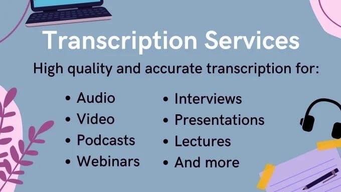 I will transcribe audio and do video transcription